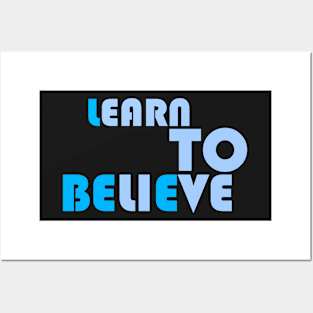 LEARN TO BELIEVE Posters and Art